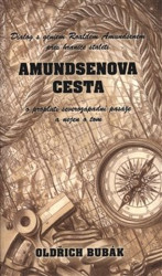 Amundsenova cesta (Dialog s géniem Roaldem Amundsenem přes hranice století o proplutí severoyápadní pasáže a nejen o tom) - kniha z kategorie…