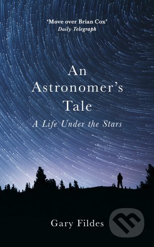 An Astronomers Tale (A Life Under the Stars)