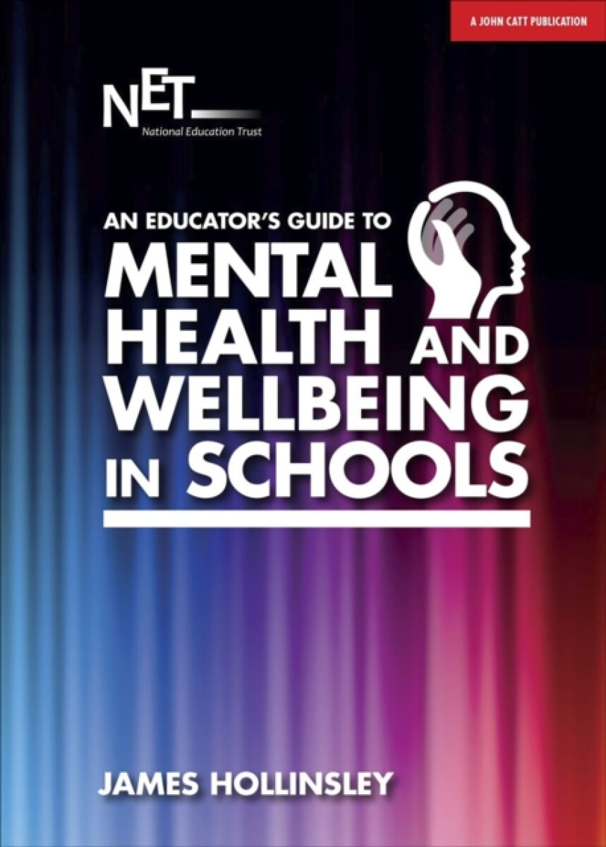 An Educator's Guide to Mental Health and Wellbeing in Schools