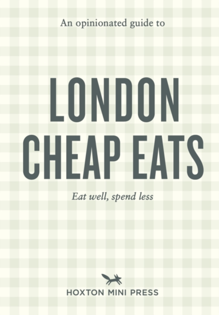 An Opinionated Guide to London Cheap Eats