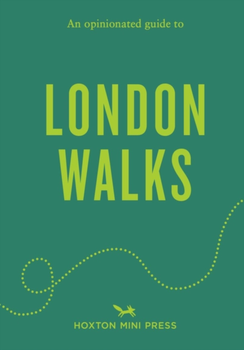 An Opinionated Guide to London Walks