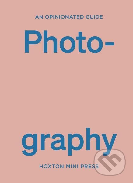 An Opinionated Guide to Photography