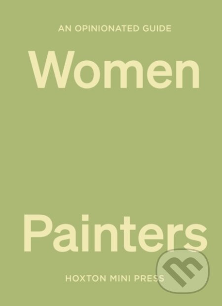 An Opinionated Guide to Women Painters