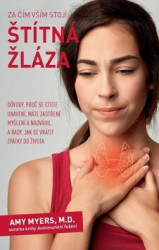 Za čím vším stojí štítná žláza (Důvody, proč se cítíte unavení, máte zastřené myšlení a nadváhu, a rady, jak se vrátit zpátky do života) - kniha z…