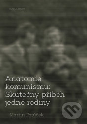 Anatomie komunismu: Skutečný příběh jedné rodiny