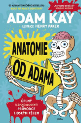 Anatomie od Adama (Úplný (a úplně nechutný) průvodce lidským tělem) - kniha z kategorie Naučné knihy