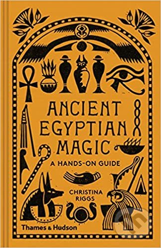 Ancient Egyptian Magic (A Hands-On Guide)