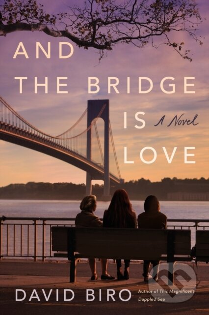 And the Bridge Is Love (A Novel)