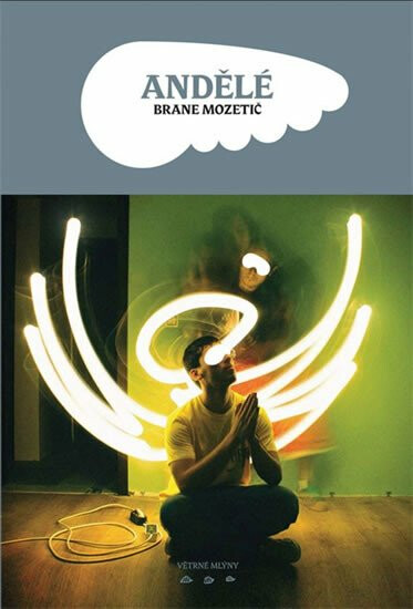 Andělé - Brane Mozetič