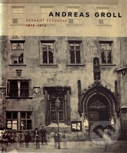 Andreas Groll (1812–1872) (Neznámý fotograf)