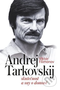 Andrej Tarkovskij (Skutečnost a sny o domově)