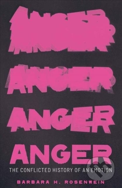 Anger (The Conflicted History of an Emotion)