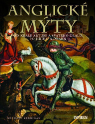 Anglické mýty (Od krále Artuše a svatého grálu po Jiřího a draka) - kniha z kategorie Historie