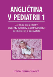Angličtina v pediatrii 1 (Učebnice pro pediatry, studenty medicíny a ošetřovatelství, dětské sestry a pečovatele) - kniha z kategorie Medicína
