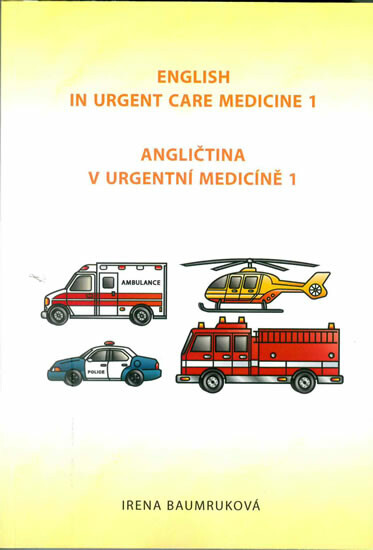 Angličtina v urgentní medicíně 1 / English in Urgent Care Medicine 1 - Irena Baumruková