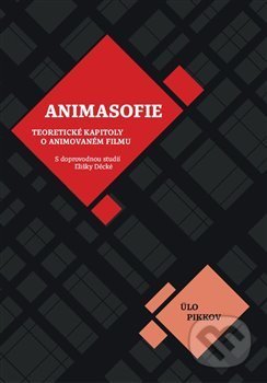Animasofie (Teoretické úvahy o animovaném filmu)