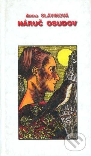 Anna Sláviková: Náruč osudov