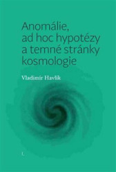 Anomálie, ad hoc hypotézy a temné stránky kosmologie - kniha z kategorie Odborné a naučné