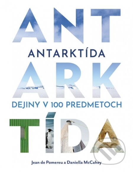 Antarktída: Dejiny v 100 predmetoch