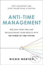 Anti-Time Management (Reclaim Your Time and Revolutionize Your Results with the Power of Time Tipping) - kniha z kategorie Byznys a management