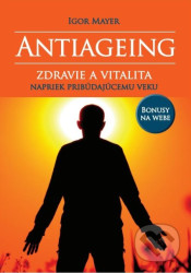 Antiageing (Zdravie a vitalita napriek pribúdajúcemu veku) - kniha z kategorie Biologie