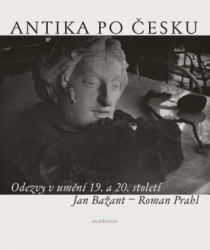Antika po česku (Odezvy v umění 19. a 20. století) - kniha z kategorie Dějiny umění