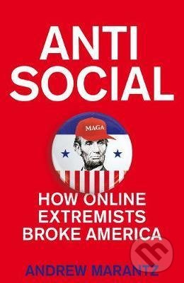 Antisocial (How Online Extremists Broke America)