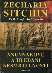 Anunnakové a hledání nesmrtelnosti (Král, který odmítl zemřít) - kniha z kategorie Spiritualita