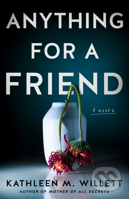 Anything for a Friend (A Novel)