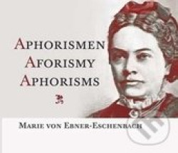 Aphorismen Aforismy Aphorisms - Marie von Ebner-Eschenbachová