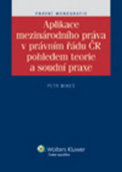 Aplikace mezinárodního práva v právním řádu ČR pohledem teorie a soudní praxe - kniha z kategorie Politologie a politika