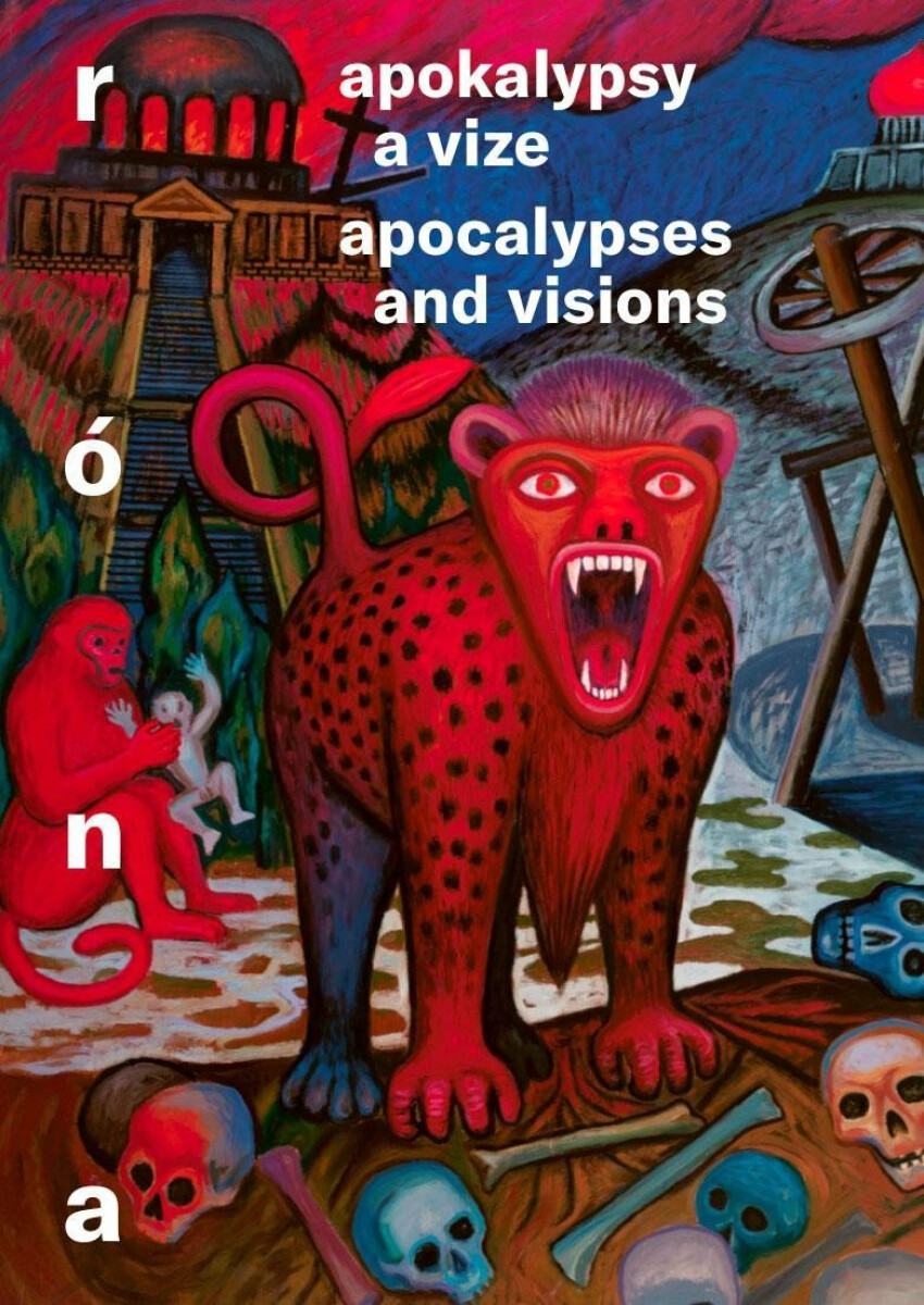 Apokalypsy a vize / Apocalypses and Visions - Barbora Půtová, Jaroslav Róna