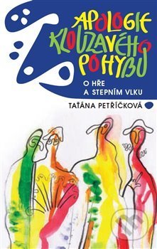 Apologie klouzavého pohybu (O hře a Stepním vlku)