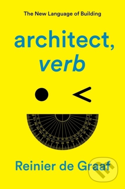 architect, verb. (The New Language of Building)