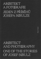 Architekt a fotografie. Jeden z příběhů Josefa Schulze - kniha z kategorie Architektura