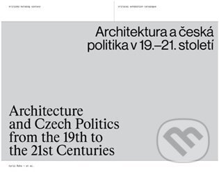 Architektura a česká politika v 19.-21. století