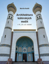 Architektura káhirských mešit v 19., 20. a 21. století - kniha z kategorie Dějiny architektury