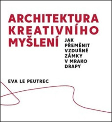 Architektura kreativního myšlení (Jak přeměnit vzdušné zámky v mrakodrapy) - kniha z kategorie Seberozvoj
