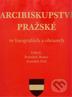 Arcibiskupství pražské ve fotografiích a obrazech