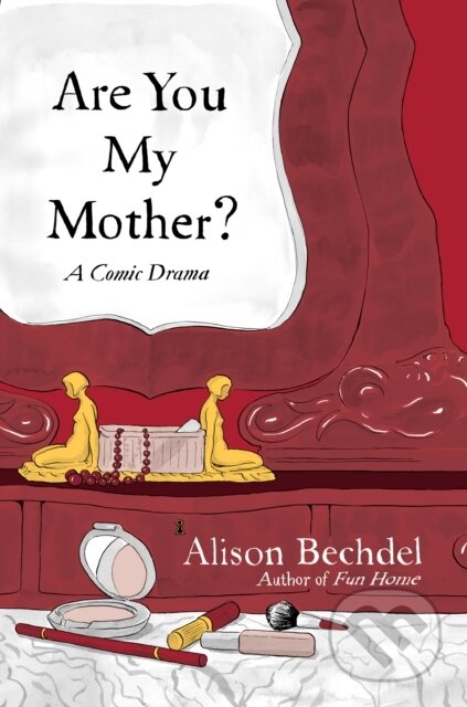 Are You My Mother? (A Comic Drama)