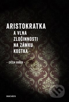 Aristokratka a vlna zločinnosti na zámku Kostka