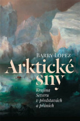Arktické sny (Krajina Severu v představách a přáních) - kniha z kategorie Cestopisy z Arktidy a antarktidy