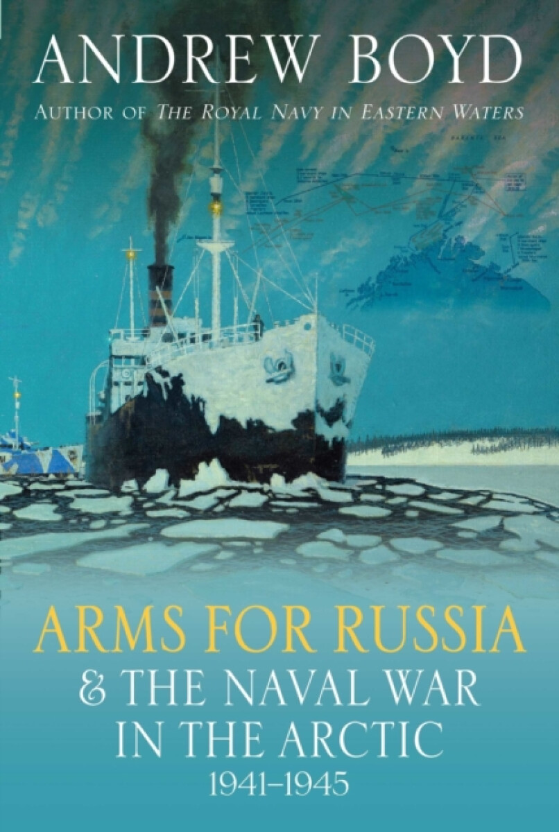 Arms for Russia & The Naval War in the Arctic, 1941â€“1945