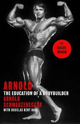 Arnold: The Education Of A Bodybuilder