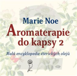 Aromaterapie do kapsy 2 (Malá encyklopedie éterických olejů) - kniha z kategorie Alternativní medicína
