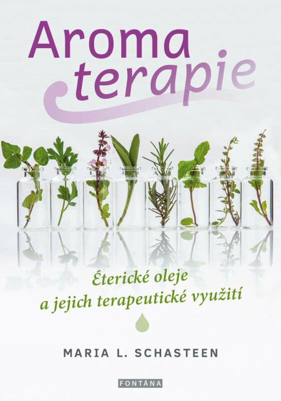 Aromaterapie - Maria L. Schasteen