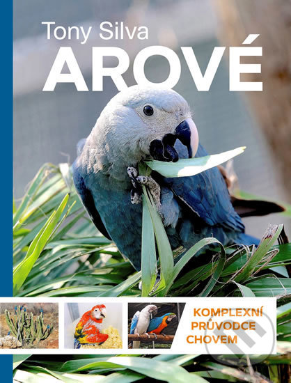 Arové (Komplexní průvodce chovem)