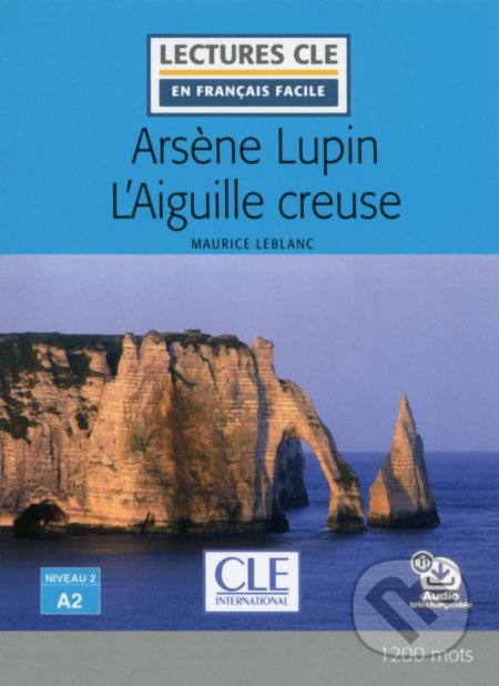 Arsene Lupin l´aiguille creuse - Niveau 2/A2 - Lecture CLE en français facile