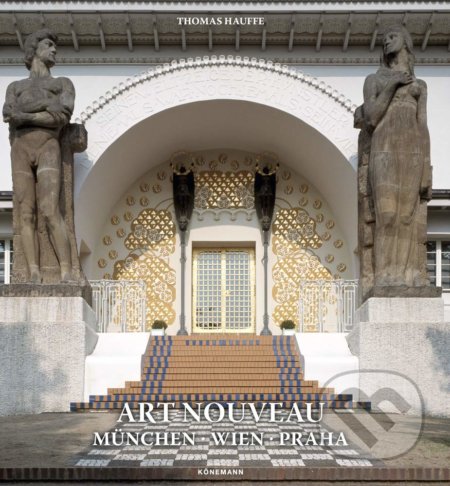Art Nouveau - Munchen, Wien, Praha