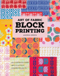 Art of Fabric Block Printing - Andria Green